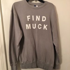 “Find Muck” H&M sweatshirt.
